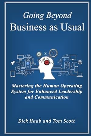 going beyond business as usual mastering the human operating system for enhanced organizational leadership