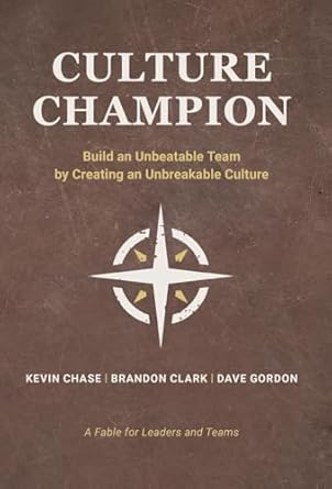 culture champion build an unbeatable team by creating an unbreakable culture 1st edition kevin chase ,brandon