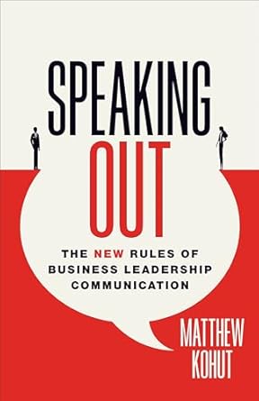 speaking out the new rules of business leadership communication 1st edition matthew kohut 1647124735,