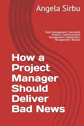 how a project manager should deliver bad news team management successful projects communication management