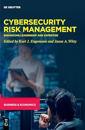 cybersecurity risk management enhancing leadership and expertise 1st edition kurt j engemann ,jason a witty