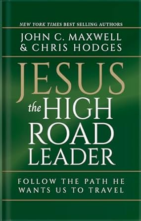 jesus the high road leader 1st edition john c maxwell ,chris hodges b0d51q59v3, 979-8988663805