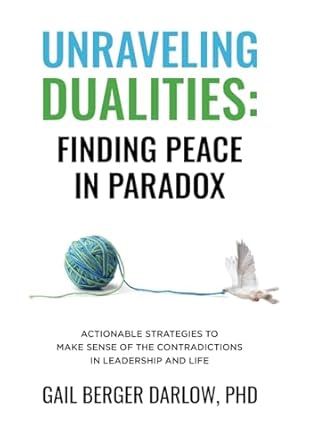 unraveling dualities finding peace in paradox 1st edition gail berger darlow b0dc9sst2t, 979-8991193603