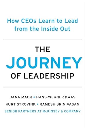 the journey of leadership how ceos learn to lead from the inside out 1st edition dana maor ,hans werner kaas