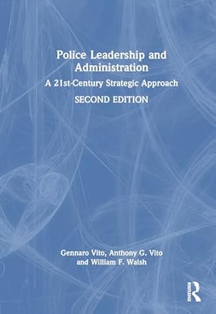 police leadership and administration 1st edition anthony g vito ,gennaro f vito ,william f walsh 1032604336,