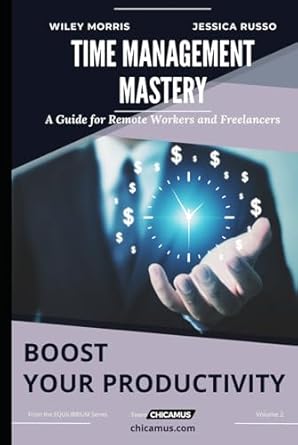 time management mastery a guide for remote workers and freelancers 1st edition wiley morris ,jessica russo