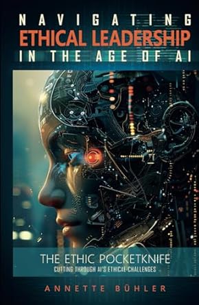 navigating ethical leadership in the age of ai the ethic pocketknife 1st edition annette buhler 3952606537,