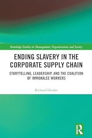 ending slavery in the corporate supply chain 1st edition richard herder 1032453575, 978-1032453576