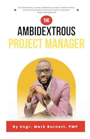 the ambidextrous project manager part 2 1st edition engr mark burnett b0dj2cn1hr, 979-8339969600