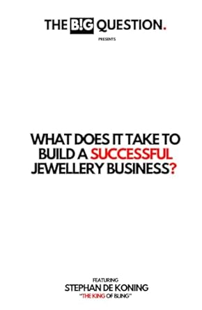 what does it take to build a successful jewellery business 1st edition stephan de koning ,the big question