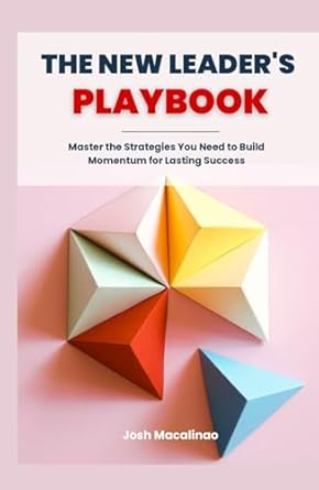 the new leaders playbook master the strategies you need to build momentum for lasting success 1st edition