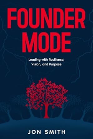 founder mode leading with resilience vision and purpose 1st edition jon smith 1916970060, 978-1916970069