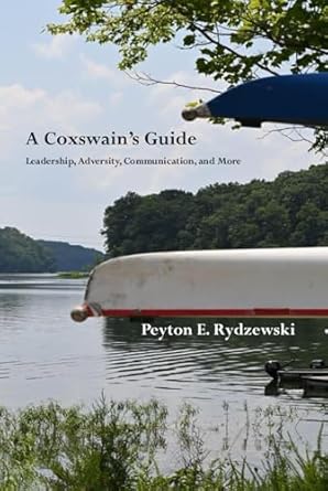 a coxswains guide leadership adversity communication and more 1st edition peyton e rydzewski b0dfvx6npb,