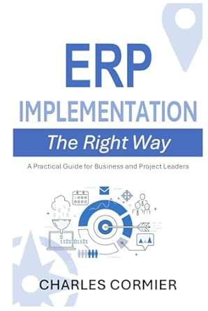 erp implementation the right way a practical guide for business and project leaders 1st edition charles