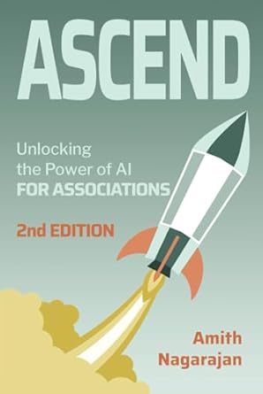 ascend unlocking the power of ai for associations 1st edition amith nagarajan ,thomas altman ,rick bawcum