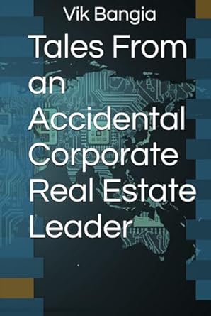 tales from an accidental corporate real estate leader 1st edition vik bangia ,james c waddell b0dhzbq5dz,