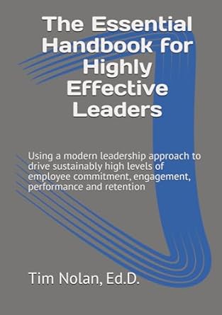 the essential handbook for highly effective leaders using a modern leadership approach to drive sustainably