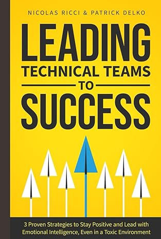 leading technical teams to success 3 proven strategies to stay positive and lead with emotional intelligence