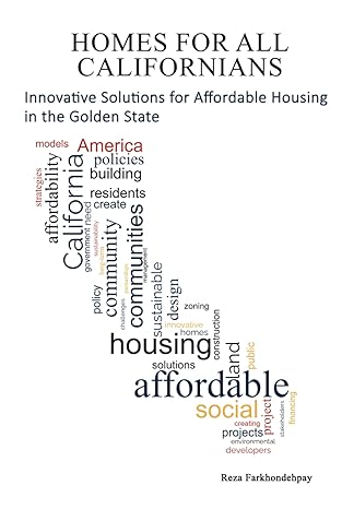 homes for all californians innovative solutions for affordable housing in the golden state 1st edition reza