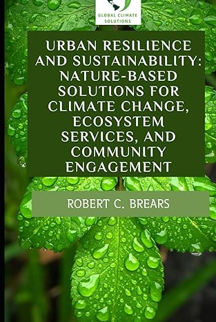 urban resilience and sustainability nature based solutions for climate change ecosystem services and