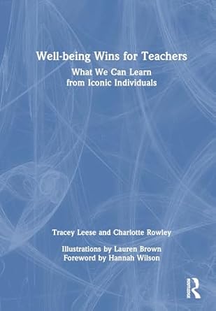 well being wins for teachers what we can learn from iconic individuals 1st edition tracey leese ,charlotte