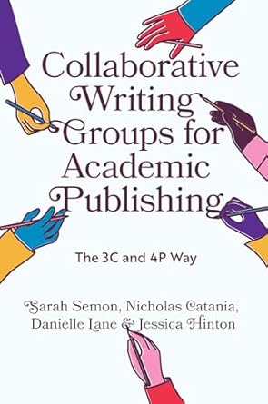 collaborative writing groups for academic publishing the 3c and 4p way 1st edition sarah semon ,nicholas