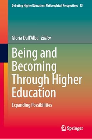 being and becoming through higher education expanding possibilities 2024th edition gloria dall'alba