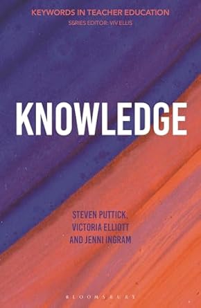 knowledge keywords in teacher education 1st edition steven puttick ,victoria elliott ,jenni ingram ,viv ellis