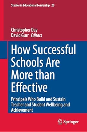 how successful schools are more than effective principals who build and sustain teacher and student wellbeing