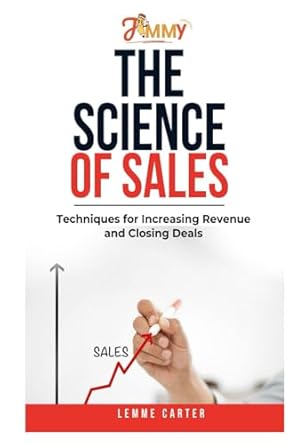 the science of sales techniques for increasing revenue and closing deals 1st edition lemme carter b0dj4qx4tf,