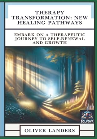 therapy transformation new healing pathways embark on a therapeutic journey to self renewal and growth 1st