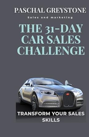 the 31 day car sales challenge transform your sales skills 1st edition paschal greystone ,pc paschal creation