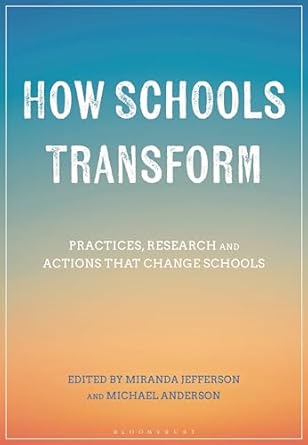 how schools transform practices research and actions that change schools 1st edition michael anderson