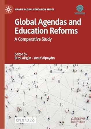 global agendas and education reforms a comparative study 2024th edition birol akgun ,yusuf alpaydin