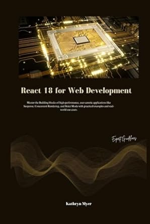 react 18 for web development master the building blocks of high performance user centric applications like