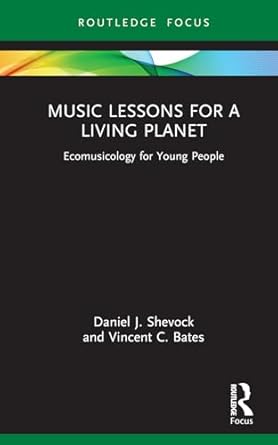 music lessons for a living planet ecomusicology for young people 1st edition daniel j shevock ,vincent c