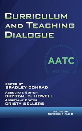 curriculum and teaching dialogue volume 26 numbers 1 and 2 2024 1st edition bradley conrad ,crystal d howell