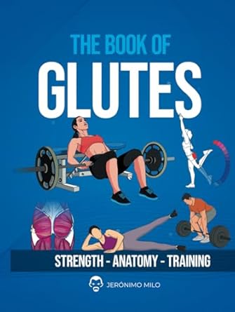 the book of glutes strength anatomy training 1st edition jeronimo milo b0dh2hbfb9, 979-8339182061