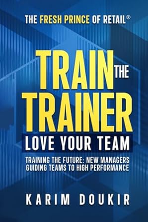 train the trainer love your team 1st edition karim doukir b0d9d1xlxj, 979-8332980350