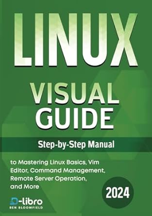 linux visual guide step by step manual for complete beginners to mastering linux basics vim editor command