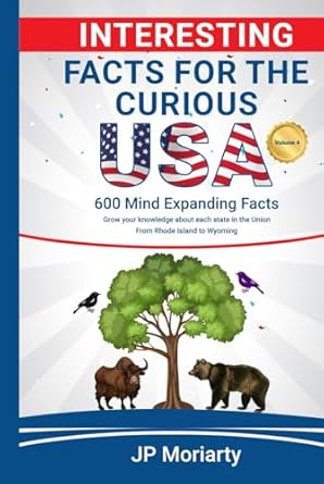 interesting facts for the curious usa volume 4 600 mind expanding facts from rhode island to wyoming 1st