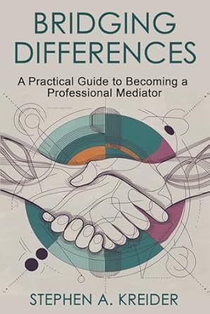 bridging differences a practical guide to becoming a professional mediator 1st edition stephen a kreider