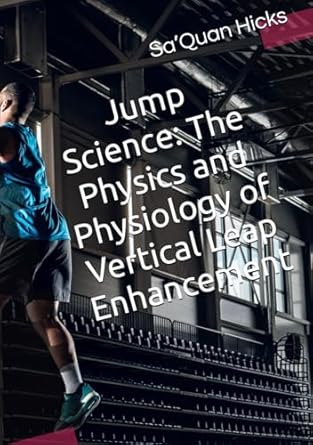 jump science the physics and physiology of vertical leap enhancement 1st edition sa'quan hicks b0d9w5k7v3,