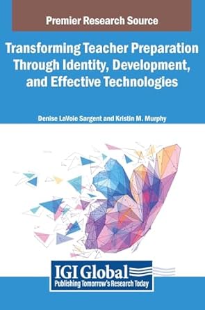 transforming teacher preparation through identity development and effective technologies 1st edition denise