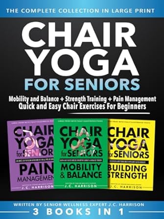 chair yoga for seniors 3 in 1 the complete collection mobility and balance + strength training + pain