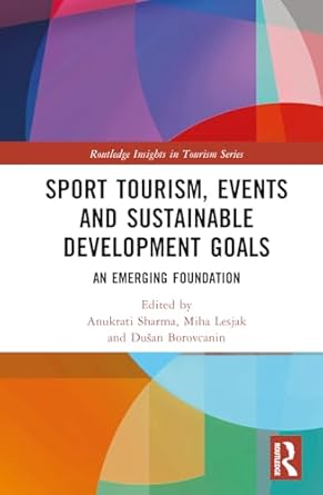 sport tourism events and sustainable development goals 1st edition anukrati sharma ,miha lesjak ,dusan