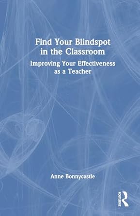 find your blindspot in the classroom 1st edition anne bonnycastle 1032792000, 978-1032792002