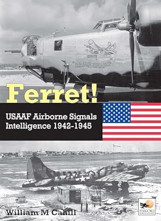 ferret usaaf airborne signals intelligence development and operations 1942 1945 1st edition william m cahill