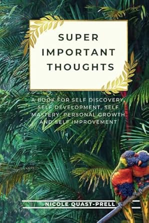 super important thoughts a fun book for self discovery self development self mastery personal growth and self