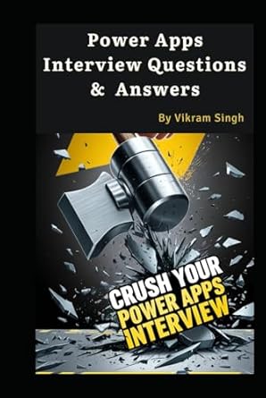 power apps interview questions with expert answers crush your power apps interview 1st edition vikram singh